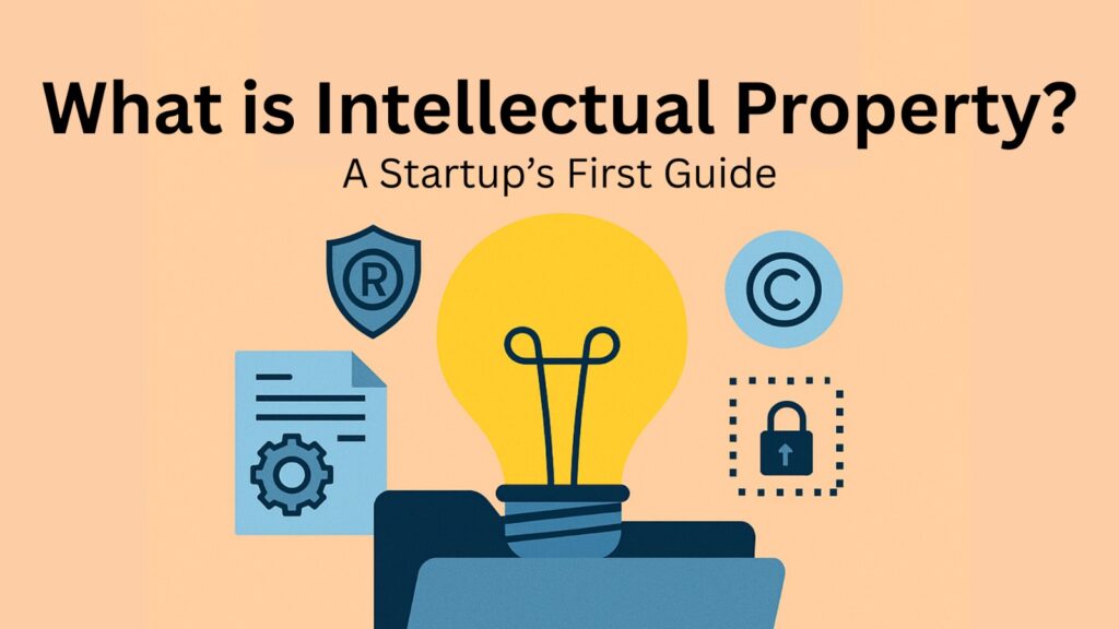 What is Intellectual Property? A Startup’s First Guide.